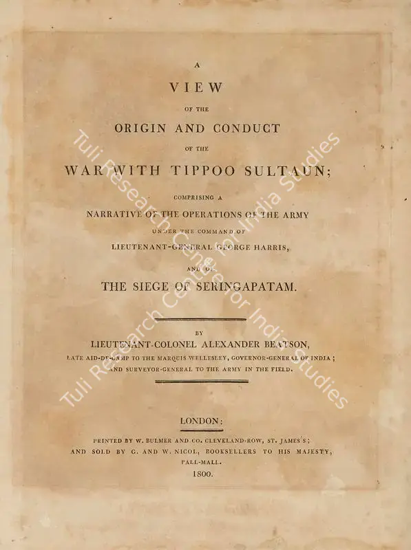 Beatson, Alexander (Author). A View of the Origin and Conduct of the War with Tippoo Sultaun - Comprising a Narrative of the Operations of the Army under the command of Lieutenant General George Harris and of the Siege of Seringapatam. 1st ed. London: G and W Nicol, 1800 | Authored Antiquarian Book | Scholarship | 00771486