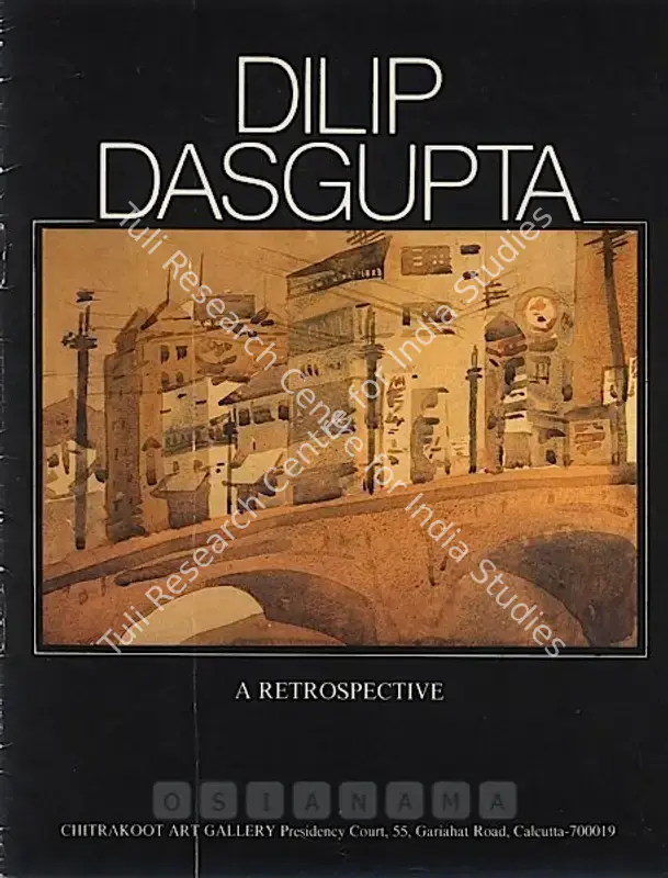 Dasgupta, Dilip Kumar (Artist). Dilip Dasgupta - A Retrospective. Calcutta: Chitrakoot Art Gallery, 1990 | Solo Exhibition Catalogue  | 00875530
