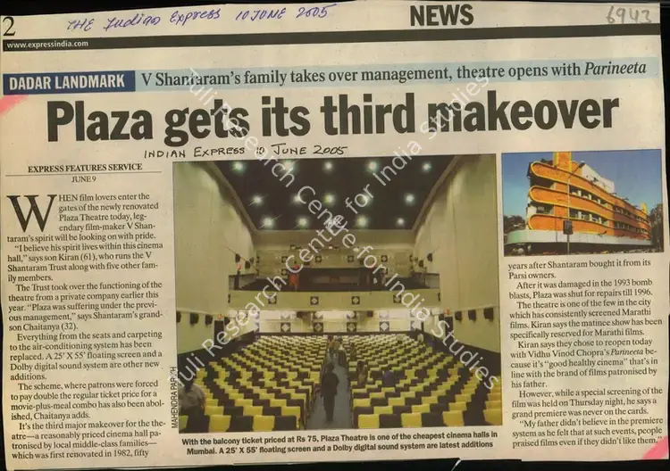 Shantaram, V. (Reporter). Plaza gets its Third Makeover - V Shantaram's Family Takes over Management,Theatre Opens with Parineeta. The Indian Express, 10 June 2005 | Newspaper Clipping | ArcHeritage | 00850598