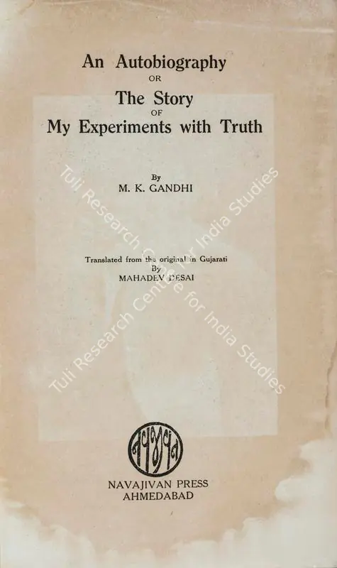 Gandhi, Mahatma (Author). The Story of My Experiments with Truth. Ahmedabad: Navajivan, 1929 | Authored Book | Scholarship | 00137709