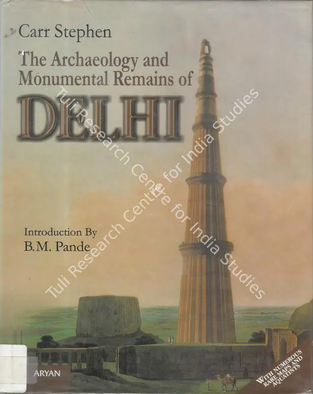 Stephen, Carr (Author). The Archaeology and Monumental Remains of Delhi. New Delhi: Aryan Books, 1876 | Antiqurian Authored Book | ArcHeritage | 00771743