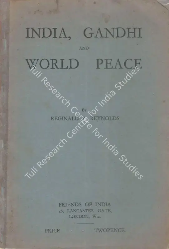 Reynolds, Reginald A. (Author). India Gandhi and World Peace. London: Friends of India, 1931 | Authored Book | Scholarship | 00844880