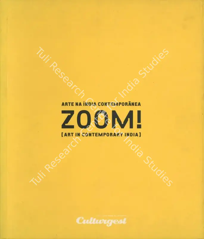 Culturgest (Organiser) and Nancy Adajania (Curator). Zoom - Art in Contemporary India. Lisbon: Culturgest, 2004 | Group Exhibition Catalogue | FineArts | 00668488