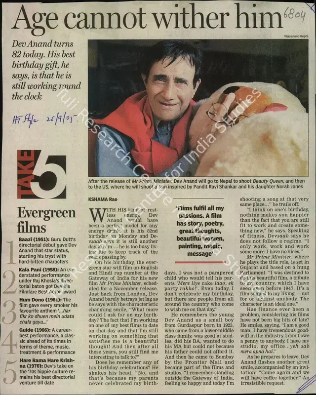 Rao, Kshama (Reporter). Age Cannot wither him - Dev Anand Turns 82 today. His best Birthday gift, he says, is that he is still working round the clock. Hindustan Times, 26 September 2005 | Newspaper Clipping | CinemaEducation | 00851321