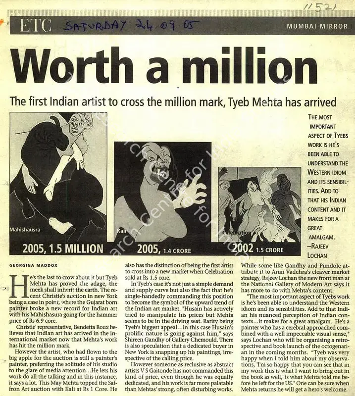 Maddox, Georgina L. (Reporter). Worth a Million - The First Indian Artist To Cross The Million Mark, Tyeb Mehta Has Arrived. Mumbai: Mumbai Mirror, 24 September 2005 | Newspaper clipping | FineArts | 00635283
