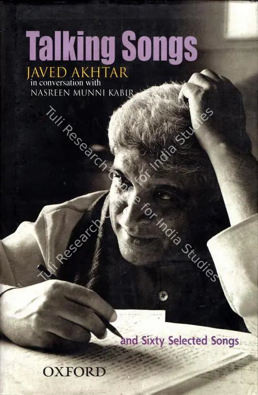 Kabir, Nasreen Munni (Author). Talking Songs - Javed Akhter in Conversation with Nasreen Munni Kabir and Sixty Selected Songs by Javed Akhtar. New Delhi: Oxford University, 2005 | Edited Book | CinemaEducation | 00846310