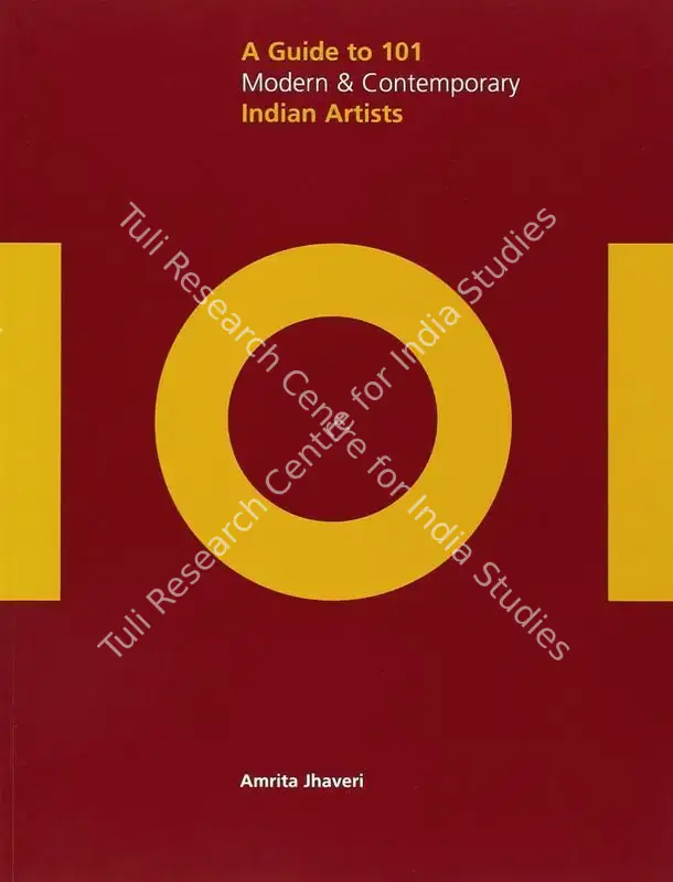 Jhaveri, Amrita (Author). Guide to 101 Modern & Contemporary Indian Artists. Mumbai: India Book House, 2005 | Authored Book | FineArts | 00845436