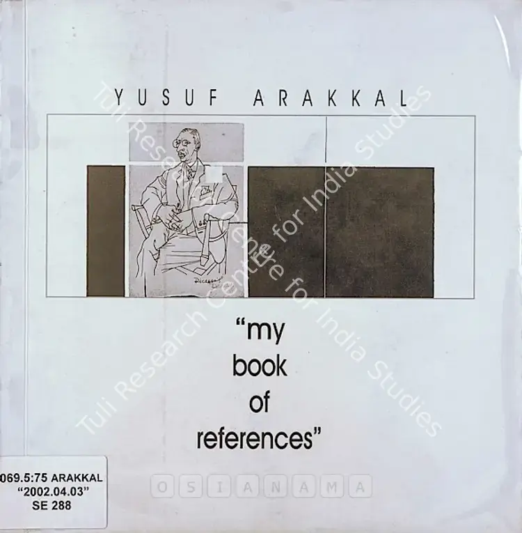 Arakkal, Yusuf (Artist). My Book of References: Recent Paintings - Yusuf Arakkal. Bangalore: Gallery Sumukha, 2001 | Solo Exhibition Catalogue  | 00875363