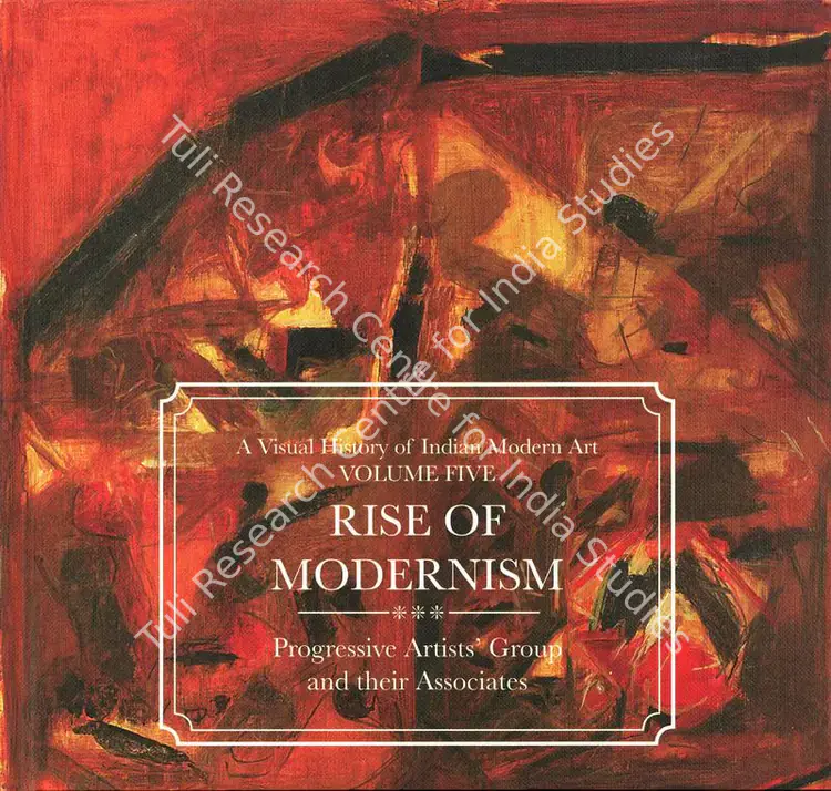 DAG (Organiser) and Kishore Singh (Curator). A Visual History of Indian Modern Art - Volume Five- Rise Of Modernism. 5. New Delhi: DAG, 2015 | Group Exhibition Catalogue | FineArts | 00668397
