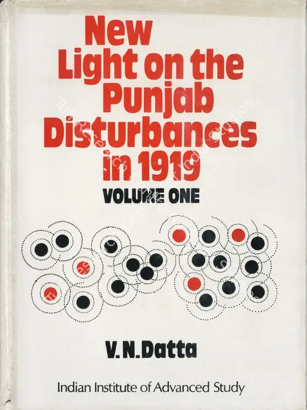 Datta, V.N. (Editor). New Light on the Punjab Disturbances in 1919 - Volumes VI and VII of Disorders Inquiry Committee Evidence. Vol.1. Shimla: Indian Institute of Advance Study, 1975 | Edited Book | SeekJustice | 00770979