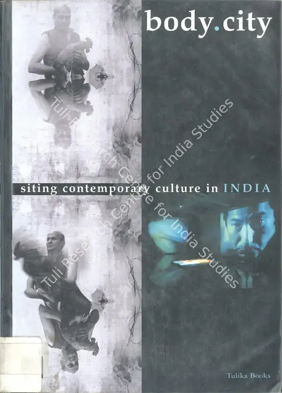 Chandrasekhar, Indira (Editor). Body.City - Siting Contemporary Culture in India. New Delhi: Tulika Books, 2003 | Edited Book | FineArts | 00846288