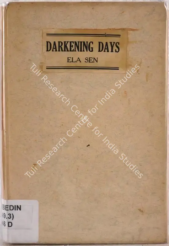 Sen, Ela (Author). Darkening Days - Being a Narrative of Famine-Stricken Bengal. Susil Gupta, 1944 | Authored Book | SeekJustice | 00845283