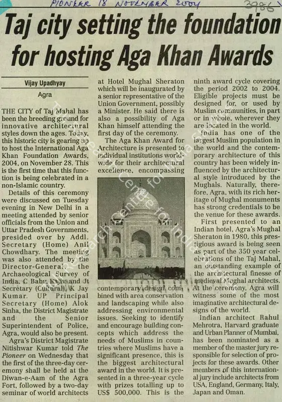 Upadhyay, Vijay (Reporter). Taj City Setting The Foundation For Hosting Aga Khan Awards. The Pioneer, 18 November 2004 | Newspaper Clipping | ArcHeritage | 00846844