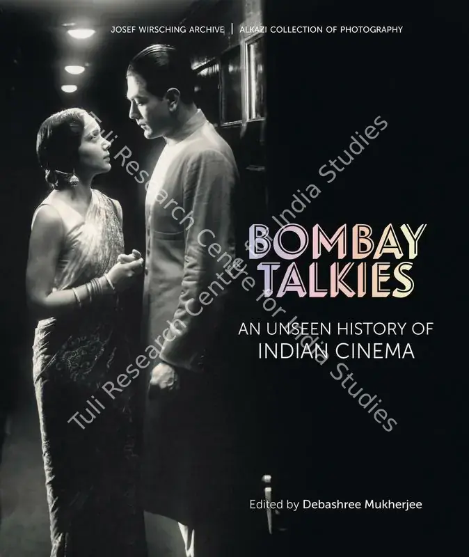 Mukherjee, Debashree (Editor). Bombay Talkies - An Unseen History of Indian Cinema. Ahmedabad: Mapin Publishing, 2023 | Edited Book | CinemaEducation | 00802221