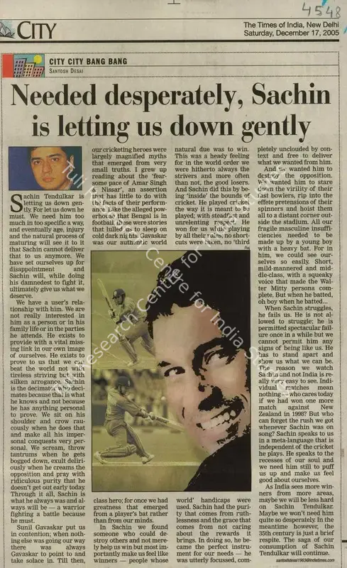 Desai, Santosh (Reporter). Needed Desperately, Sachin is Letting us down Gently. New Delhi: The Times of India, 15 December 2005 | Newspaper Clipping | Scholarship | 00846938