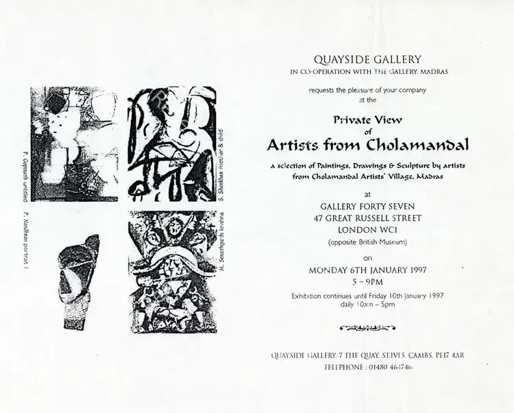 Senathipathi, M. (Artist). Private View of Artists from Cholamandal - A Selection of Paintings, Drawings & Sculpture by artists from Cholamandal Artists Village. London: Quayside Gallery, 1997 | Solo Exhibition Invitation | FineArts | 00859829