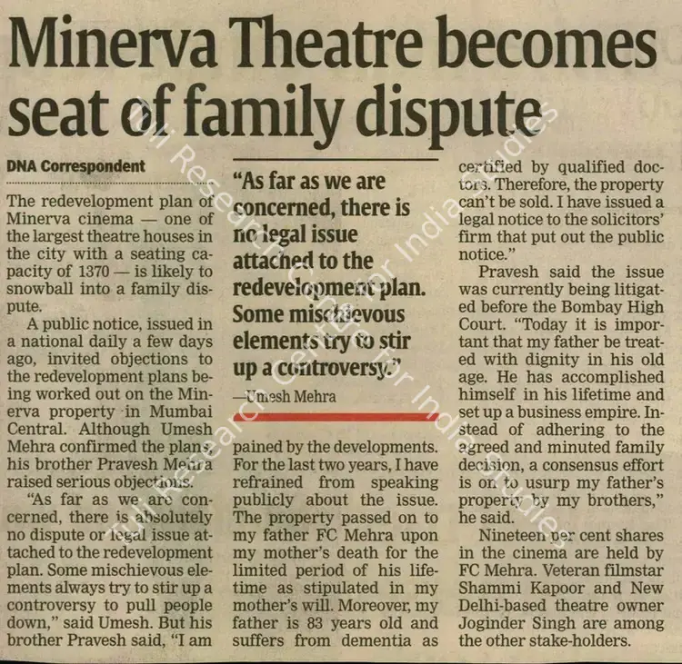 Mehra, Umesh (Writer). Minerva Theatre Becomes Seat of Family Dispute - As Far As We Are Concerned, There is No Legal Issue Attached to The Redevelopment Plan. Some Mischievous Elements Try to Stir Up A Controversy.. Mumbai: DNA, 11 February 2006 | Newspaper Clipping | CinemaEducation | 00849370