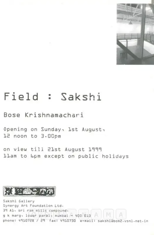 Krishnamachari, Bose (Artist). Bose Krishnamachari - Field: Sakshi. Mumbai: Sakshi Gallery, 1999 | Solo Exhibition Invitation | FineArts | 00859269