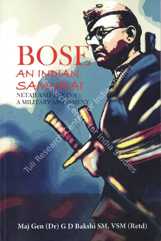 Bakshi, Major General Gagan Deep (Author). Bose an Indian Samurai - Netaji and the Ina : A Military Aseessment. New Delhi: KW, 2016 | Authored Book | PopCulture | 00844904
