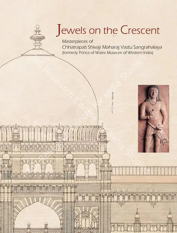 Desai, Kalpana (Author). Jewels on the Crescent - Masterpieces of Chhatrapati Shivaji Maharaj Vastu Sangrahalaya. Ahmedabad: Mapin Publishing, 2002 | Authored Book | ArcHeritage | 00802158