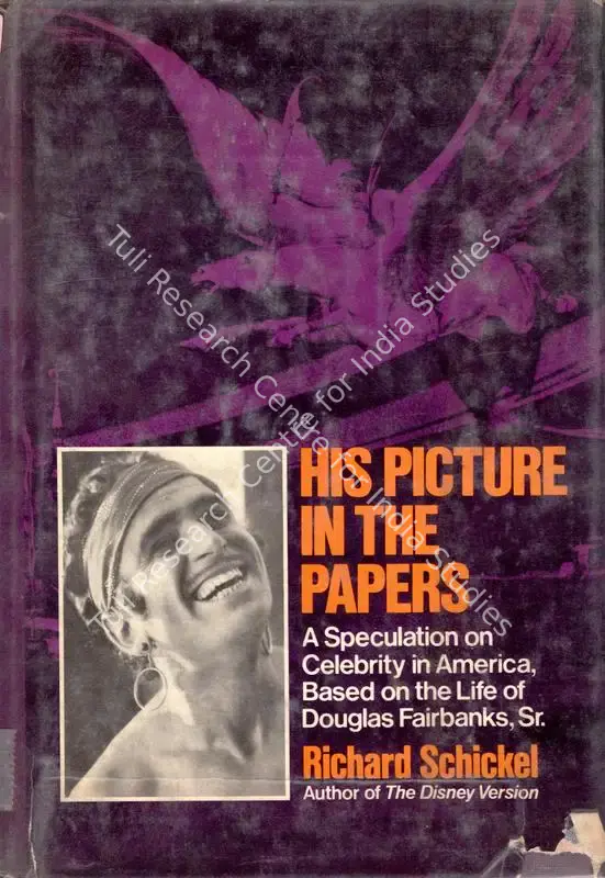 Schickel, Richard (Author). His Picture in the Papers - A Speculation on Celebrity in America Based on the Life of Douglas Fairbanks, Sr. New York: Charterhouse, 1974 | Authored Book | CinemaEducation | 00844264
