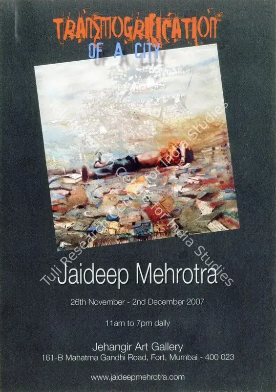 Mehrotra, Jaideep (Artist). Transmogrification of a City - Jaideep Mehrotra. 2007 | Solo Exhibition Invitation | FineArts | 00860004