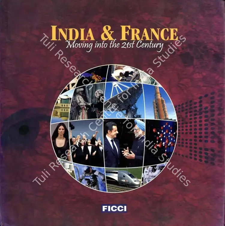 Rangachari, Kokila (Managing Editor), Kishore Singh, Manmohan Singh, Nicolas Sarkozy and Rajeev Chandrasekhar (Editor). India & France - Moving into the 21st Century. New Delhi: FICCI, 2008 | Edited Book | IndoWorld | 00770750