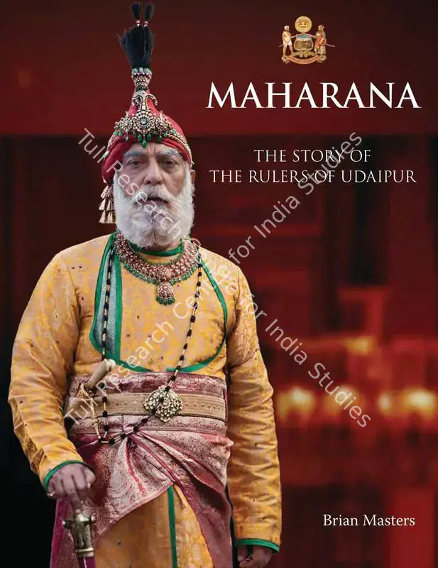 Masters, Brian (Author). Maharana - The Story of the Rulers of Udaipur. Ahmedabad: Mapin Publishing, 2018 | Authored Book | Scholarship | 00802018