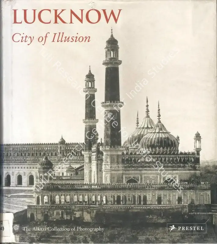 Jones, Roise Llewellyn (Editor). Lucknow - City Of Illusion. Munich: Prestel Verlag, 2006 | Edited Book | Photography | 00846333