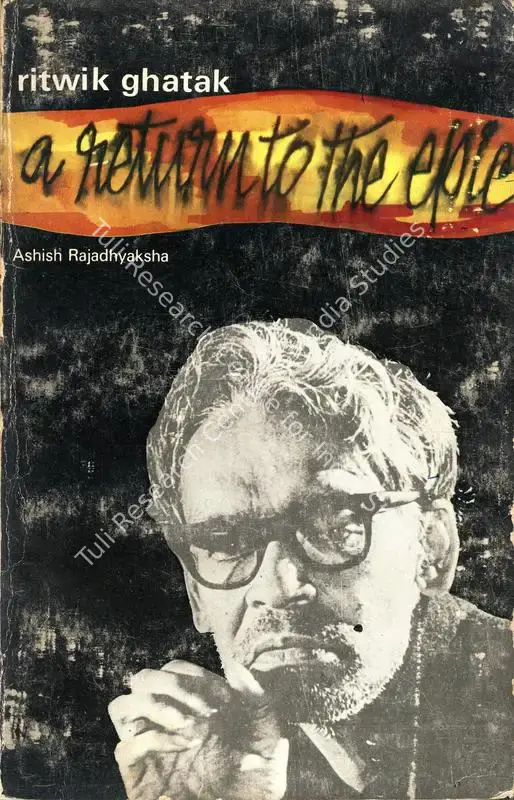 Rajadhyaksha, Ashish (Author). Ritwik Ghatak - A Return to the Epic. Bombay: Screen Unit, 1982 | Authored Book | CinemaEducation | 00844009