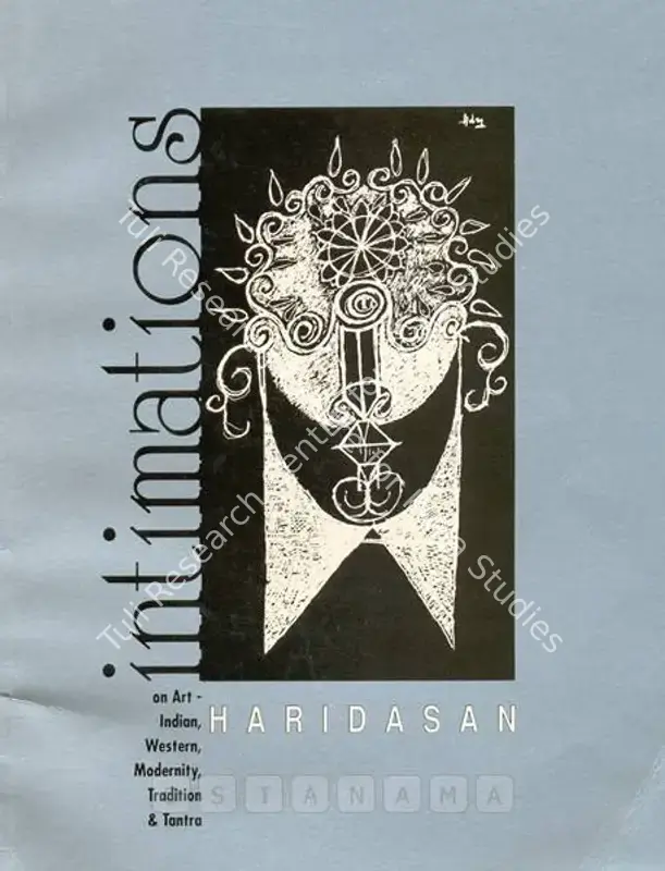 Haridasan, K.V. (Artist). Intimations - On Art - Indian, Western, Modernity, Tradition & Tantra. 1994 | Solo Exhibition Catalogue  | 00875629