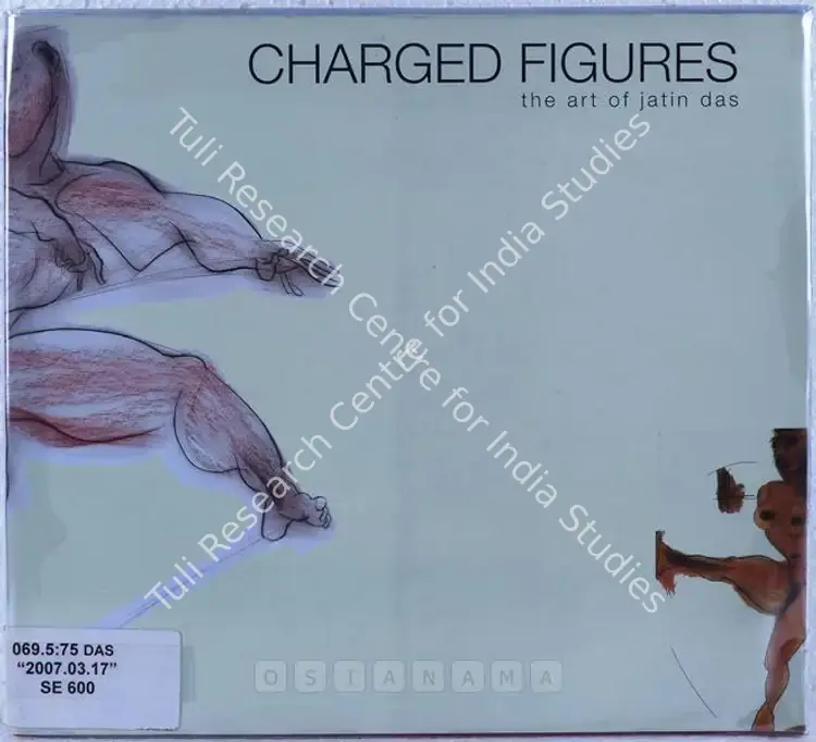 Das, Jatin (Artist). Charged Figures - The Art of Jatin Das. Kolkata: Centre of International Modern Art, 2007 | Solo Exhibition Catalogue  | 00875503