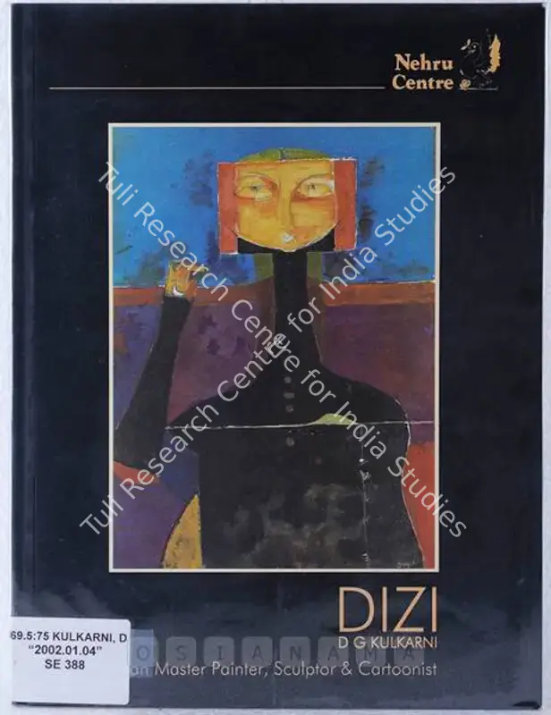 Kulkarni, D.G. (Artist). D. G. Kulkarni (DIZI) - Indian Master Painter, Sculptor and Cartoonist: A Retrospective Exhibition. Mumbai: Nehru Centre, 2001 | Solo Exhibition Catalogue  | 00875733