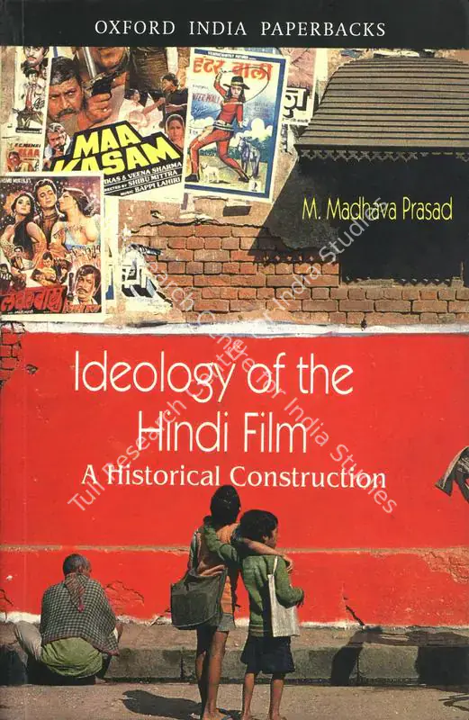 Prasad, M. Madhava (Author). Ideology of the Hindi Film - A Historical Construction. New Delhi: Oxford University, 2000 | Authored Book | CinemaEducation | 00843951