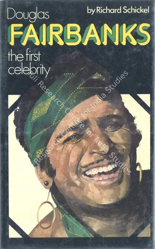Schickel, Richard (Author). Douglas Fairbanks - The First Celebrity. London: ELM Tree Books, 1976 | Authored Book | CinemaEducation | 00845056