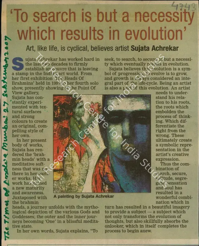 Achrekar, Sujata (Reporter). To Search is but a Necessity which Results in Evolution - Art, like life, is cyclieves Artist Sujata Achrekar. Mumbai: The Times of India, 27 September 2007 | Newspaper Clipping | FineArts | 00847538