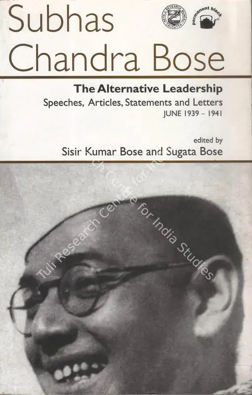 Bose, Subhas Chandra (Author). The Alternative Leadership - Speeches, Articles, Statements and Letters - June 1939-1941. Kolkata: Netaji Research Bureau, 1998 | Authored Book | PopCulture | 00844844