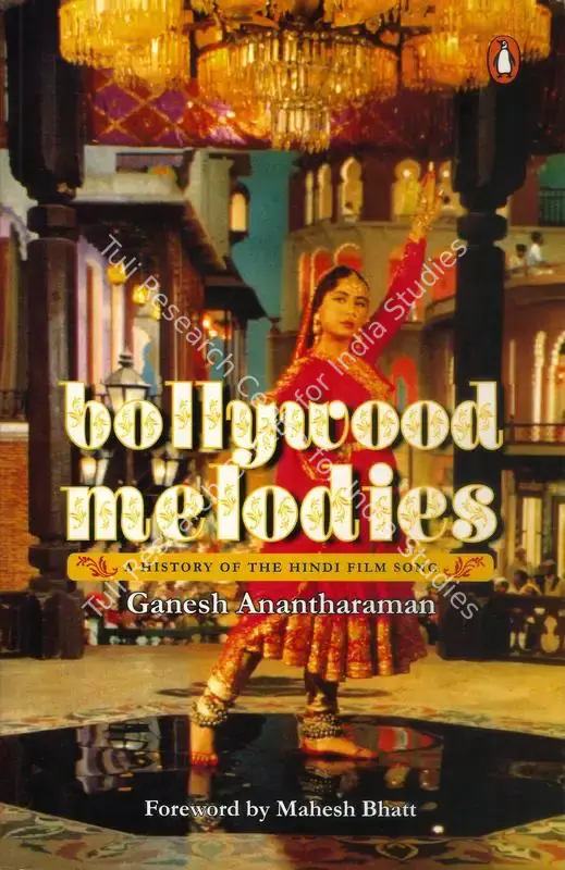 Anantharaman, Ganesh (Author). Bollywood Melodies - A History of the Hindi Film Song. Gurgaon: Penguin Random House India, 2008 | Authored Book | CinemaEducation | 00843995