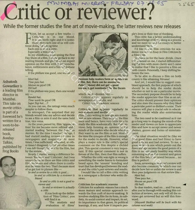 Shekhar, Mayank (Writer). Critic or Reviewer - While The Former Studies The Fine Art of Movie-Making, The Latter Reviews New Releases. Mumbai: Mumbai Mirror, 07 October 2005 | Newspaper Clipping | CinemaEducation | 00847763