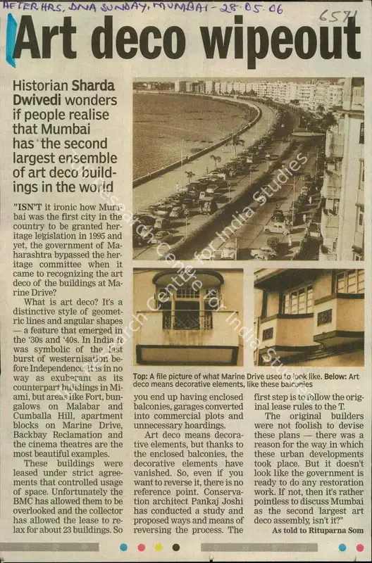 Dwivedi, Sharda (Reporter). Art deco Wipeout - Historian Sharda Dwivedi Wonders if People Realise that Mumbai has 'the second largest Ensemble of art deco Buildings in the world. Mumbai: DNA, 28 May 2006 | Newspaper Clipping | ArcHeritage | 00847814