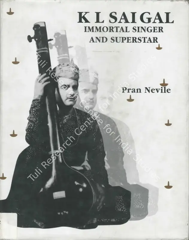 Nevile, Pran (Author). K L Saigal - Immortal Singer and Superstar. New Delhi: Nevile Books, 2004 | Authored Book | CinemaEducation | 00844438