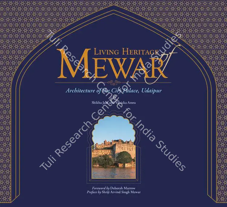 Jain, Shikha and Vanicka Arora (Authors). Living Heritage of Mewar. Ahmedabad: Mapin Publishing, 2017 | Authored Book | ArcHeritage | 00802015