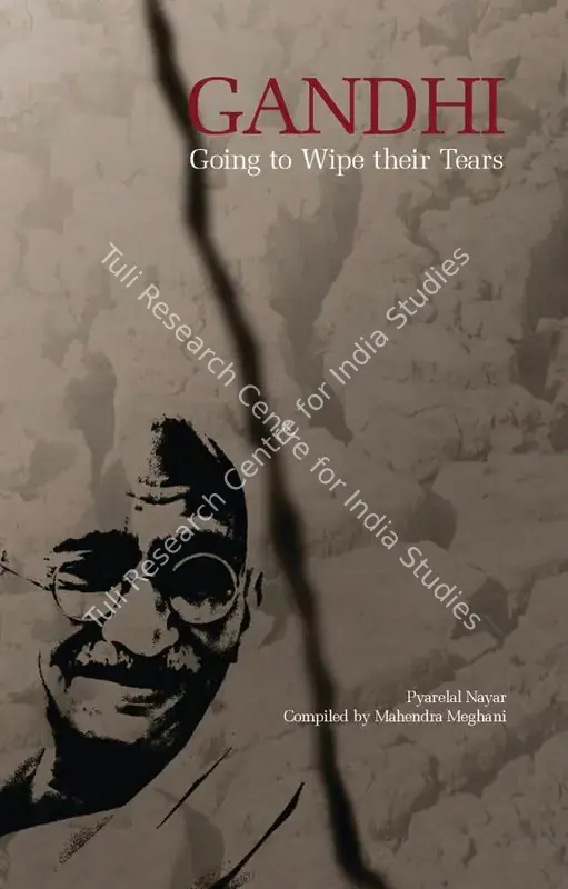 Nayar, Pyarelal (Author). Gandhi - Going to Wipe Their Tears. Ahmedabad: Mapin Publishing, 2008 | Authored Book | SeekJustice | 00802153