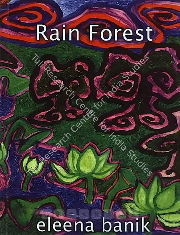 Banik, Eleena (Artist). Rain Forest - Eleena Banik. New Delhi: Krishna's Collection Art Gallery, 2007 | Solo Exhibition Catalogue  | 00875375