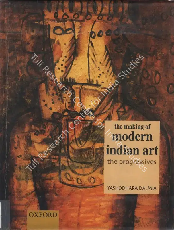 Dalmia, Yashodhara (Author). The Making of Modern Indian Art - The Progressives. New Delhi: Oxford University Press, 2001 | Authored Book | FineArts | 00845422