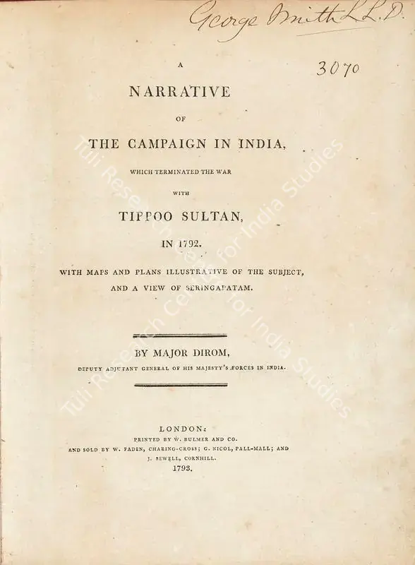Dirom, Major Alexander (Author). A Narrative of the Campaign in India which terminated the war with Tippoo Sultan in 1792. 1st ed. London: W. Bulmer, 1793 | Authored Antiquarian Book | Scholarship | 00771482