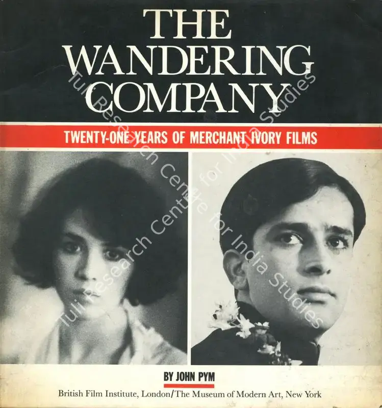 Pym, John (Author). The Wandering Company - Twenty One Years of Merchant Ivory Films. New York: British Film Institute, 1983 | Authored Book | CinemaEducation | 00844130