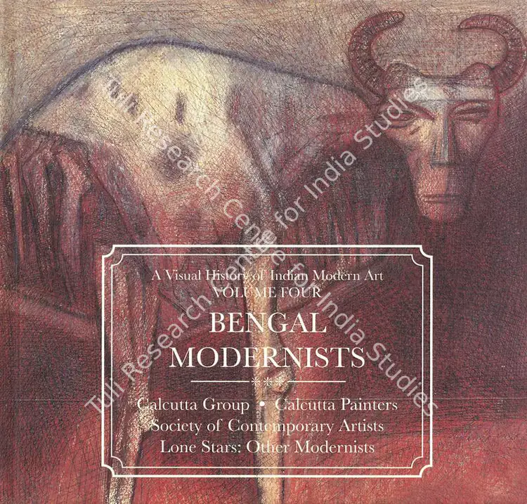 DAG (Organiser) and Kishore Singh (Curator). A Visual History of Indian Modern Art - Volume Four- Bengal Modernist. 4. New Delhi: DAG, 2015 | Group Exhibition Catalogue | FineArts | 00668396