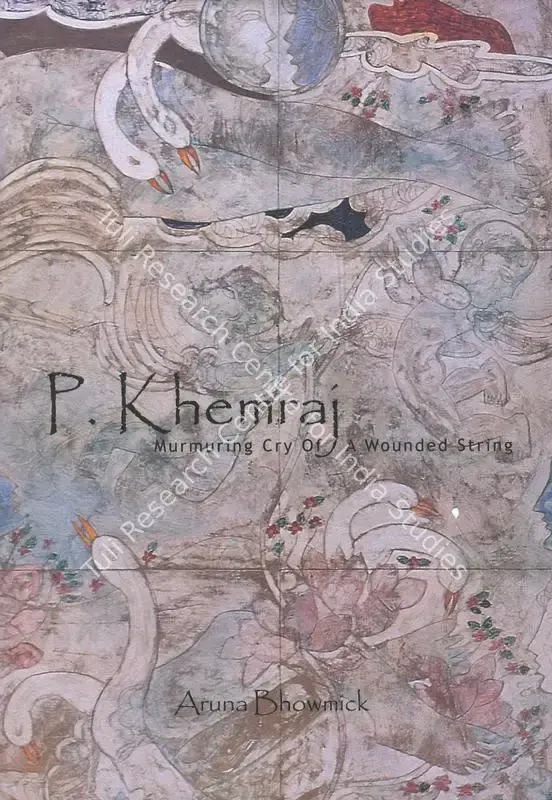 Bhowmick, Aruna (Author). P. Khemraj - Murmuring Cry of a Wounded String. New Delhi: Bookwise India, 2000 | Authored Book | FineArts | 00845337