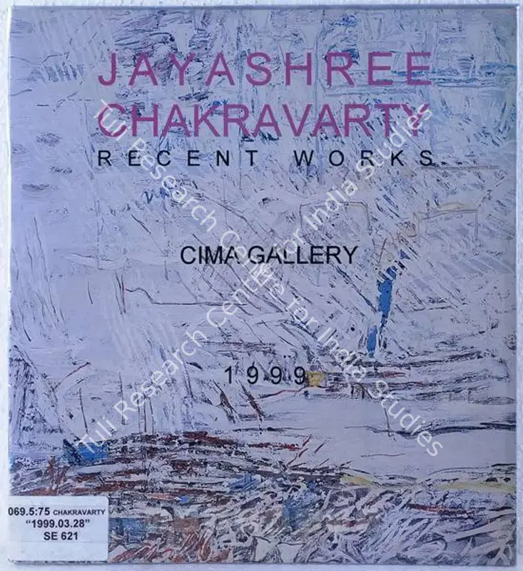Chakravarty, Jayashree (Artist). Jayashree Chakravarty - Recent Works. Calcutta: Centre of International Modern Art, 1999 | Solo Exhibition Catalogue  | 00875446